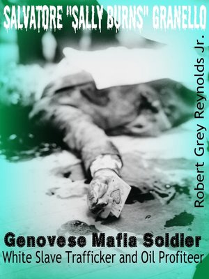 cover image of Salvatore "Sally Burns" Granello Genovese Mafia Soldier White Slave Trafficker and Oil Profiteer